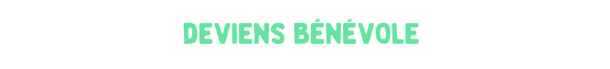 Deviens bénévole